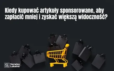 Obraz do artykułu: Kiedy kupować artykuły sponsorowane, aby zapłacić mniej i zyskać większą widoczność?