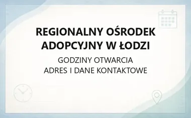 Regionalny Ośrodek Adopcyjny w Łodzi - kontakt, procedura i wymogi